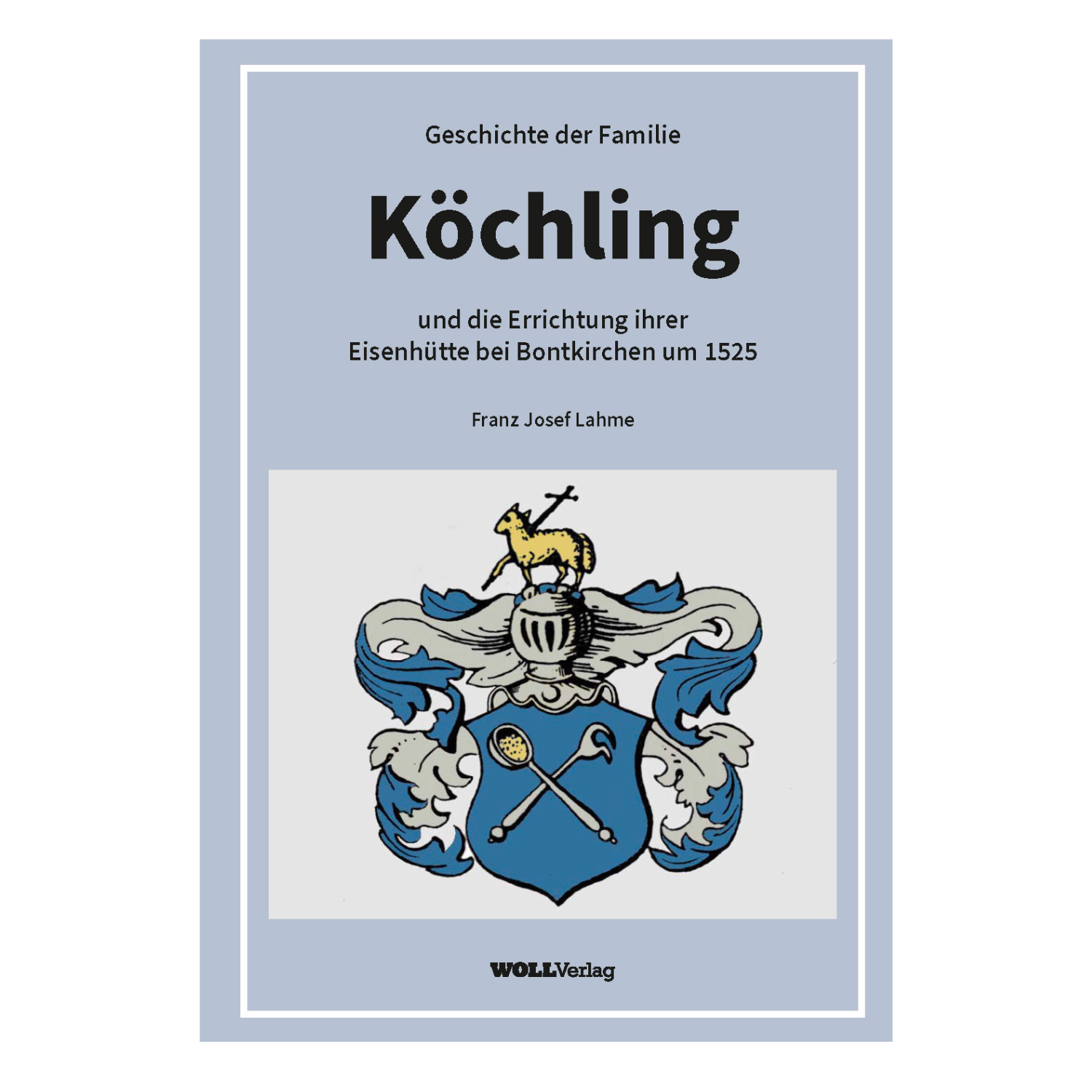 Geschichte der Familie Köchling und die Errichtung ihrer Eisenhütte um 1525