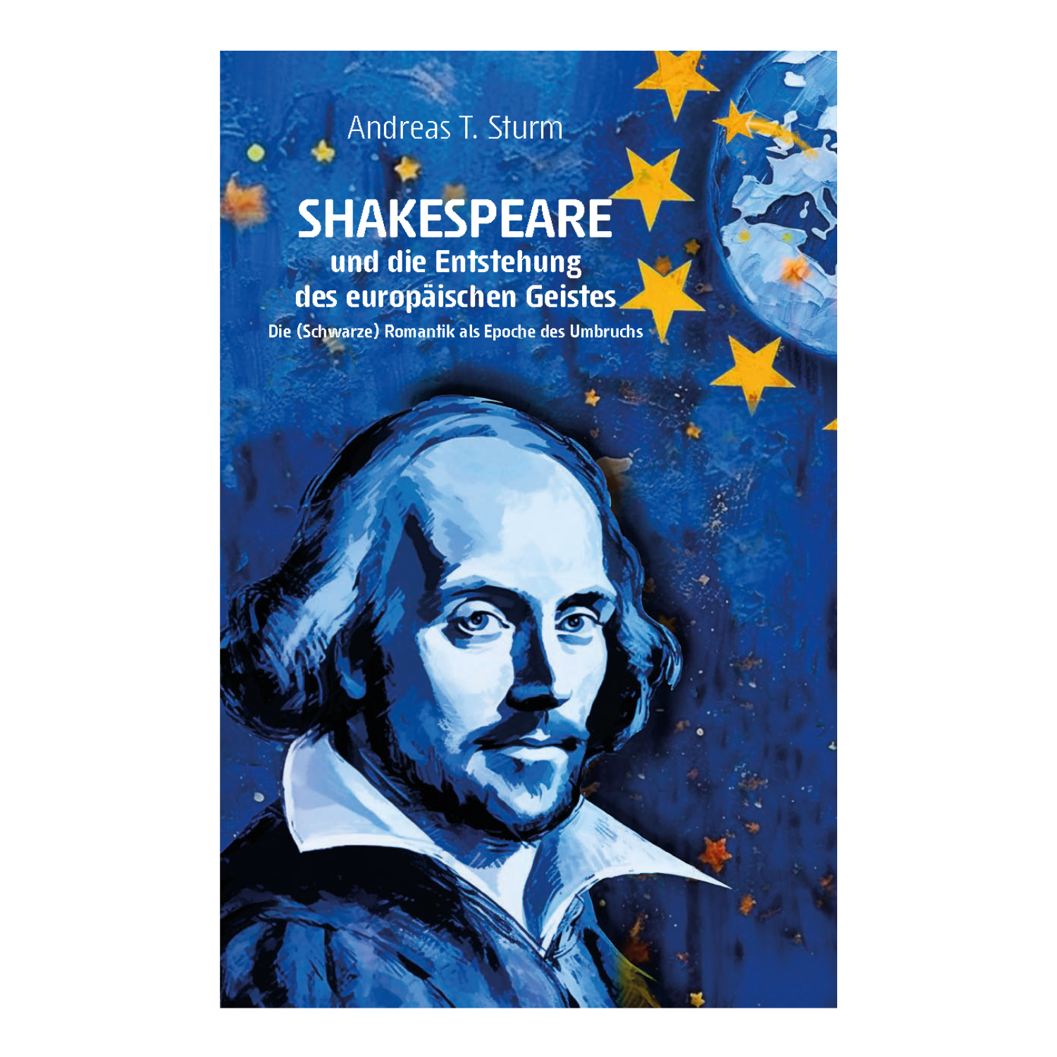 Shakespeare und die Entstehung des europäischen Geistes (Andreas T. Sturm)