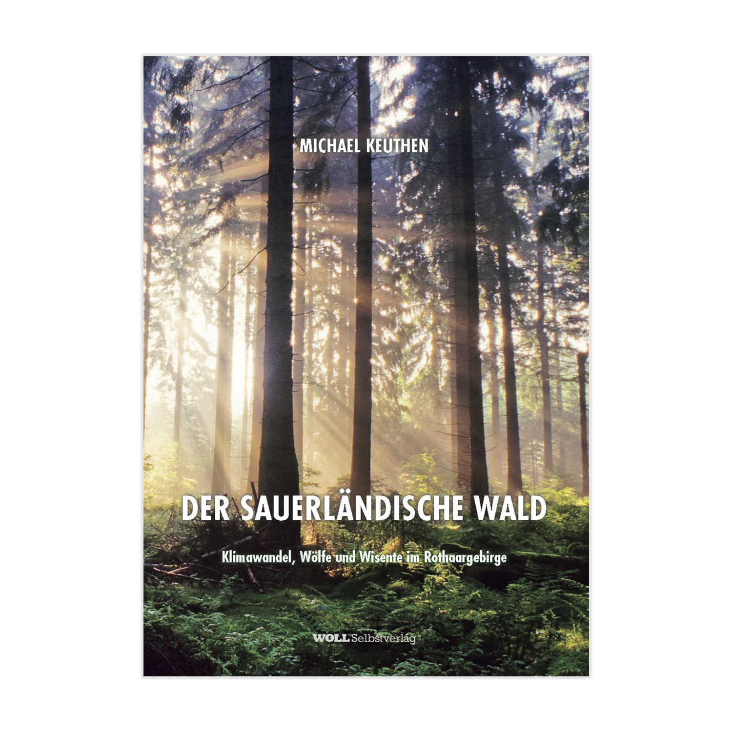 Der Sauerländische Wald – Klimawandel, Wölfe und Wisente im Rothaargebirge (Michael Keuthen)