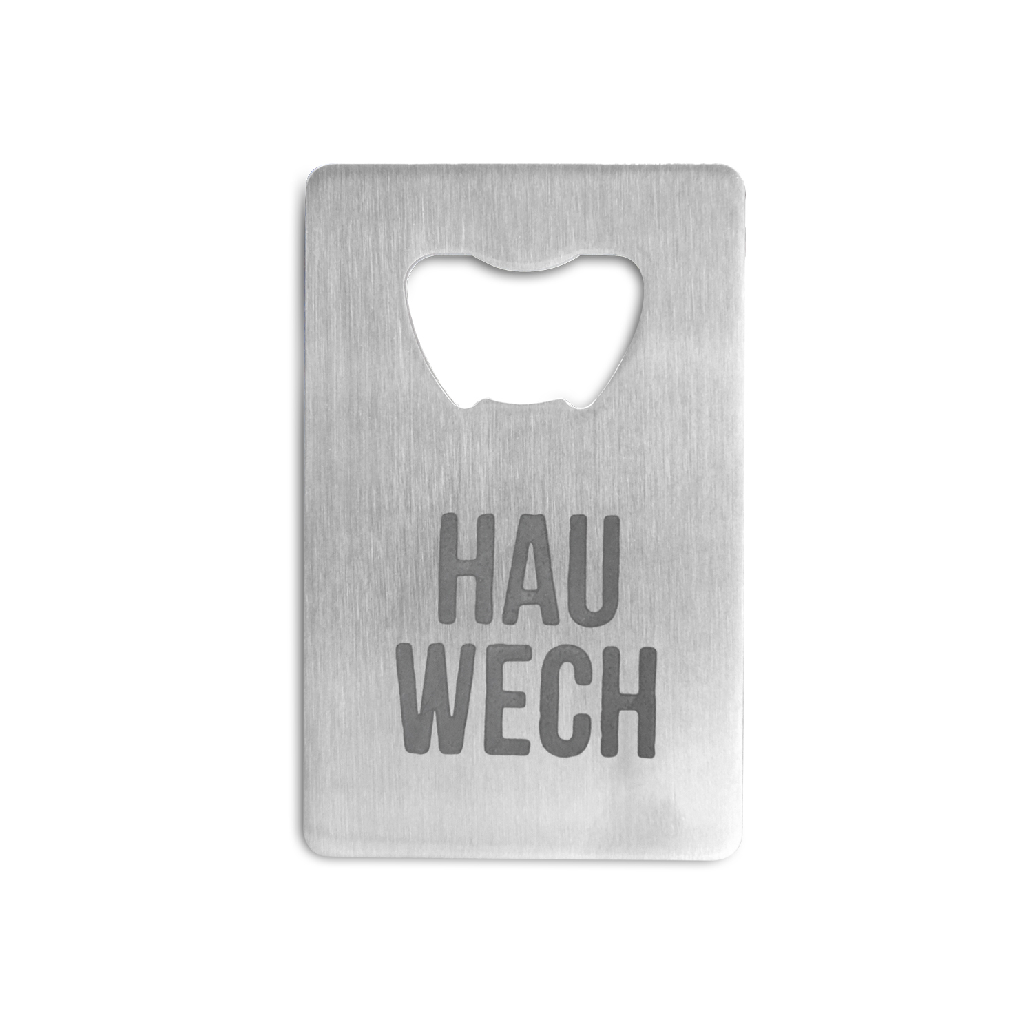 Flaschenöffner “HAU WECH”