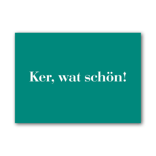 Postkarte Ruhrgebiet mit "Ker, wat schön!"